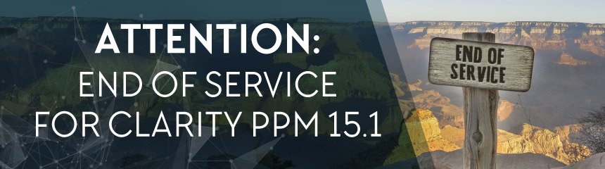 End of Service for Clarity PPM 15.1