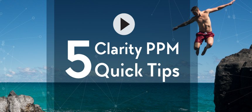 5 Clarity PPM Quick Tips