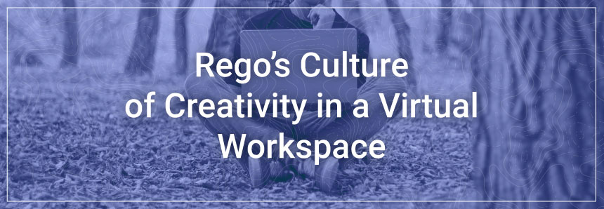 Rego's Culture of Creativity in a Virtual Workspace