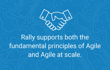 Rally Software supports fundamental Agile and Agile at scale.