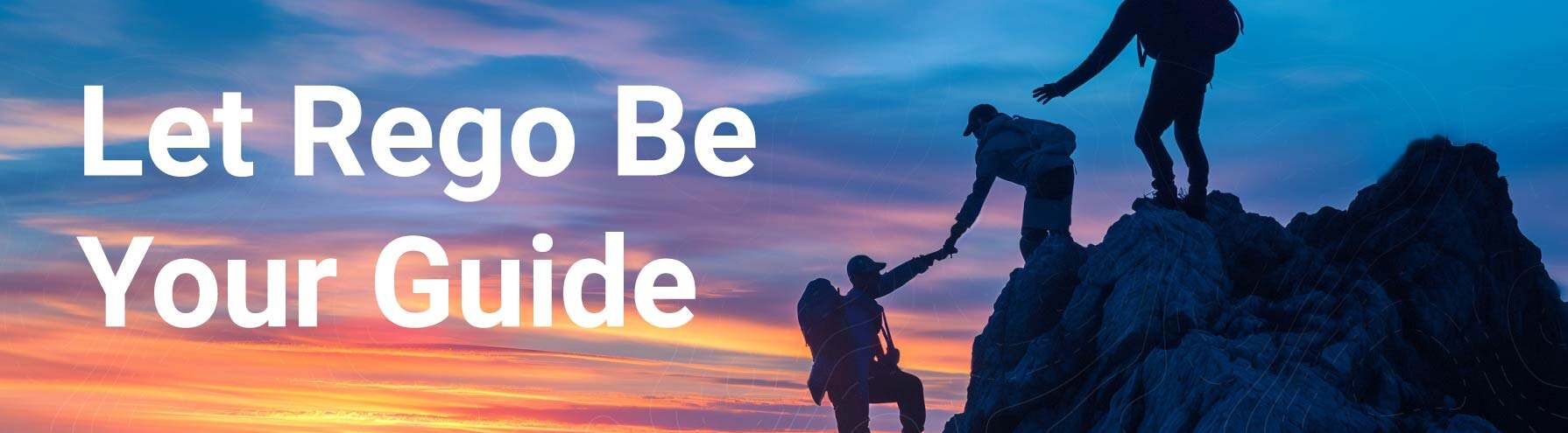 Let Rego be your Guide Image of sunset and the silhouettes of three people ascending a steep rock summit. The top two people are assisting the third person to climb up.