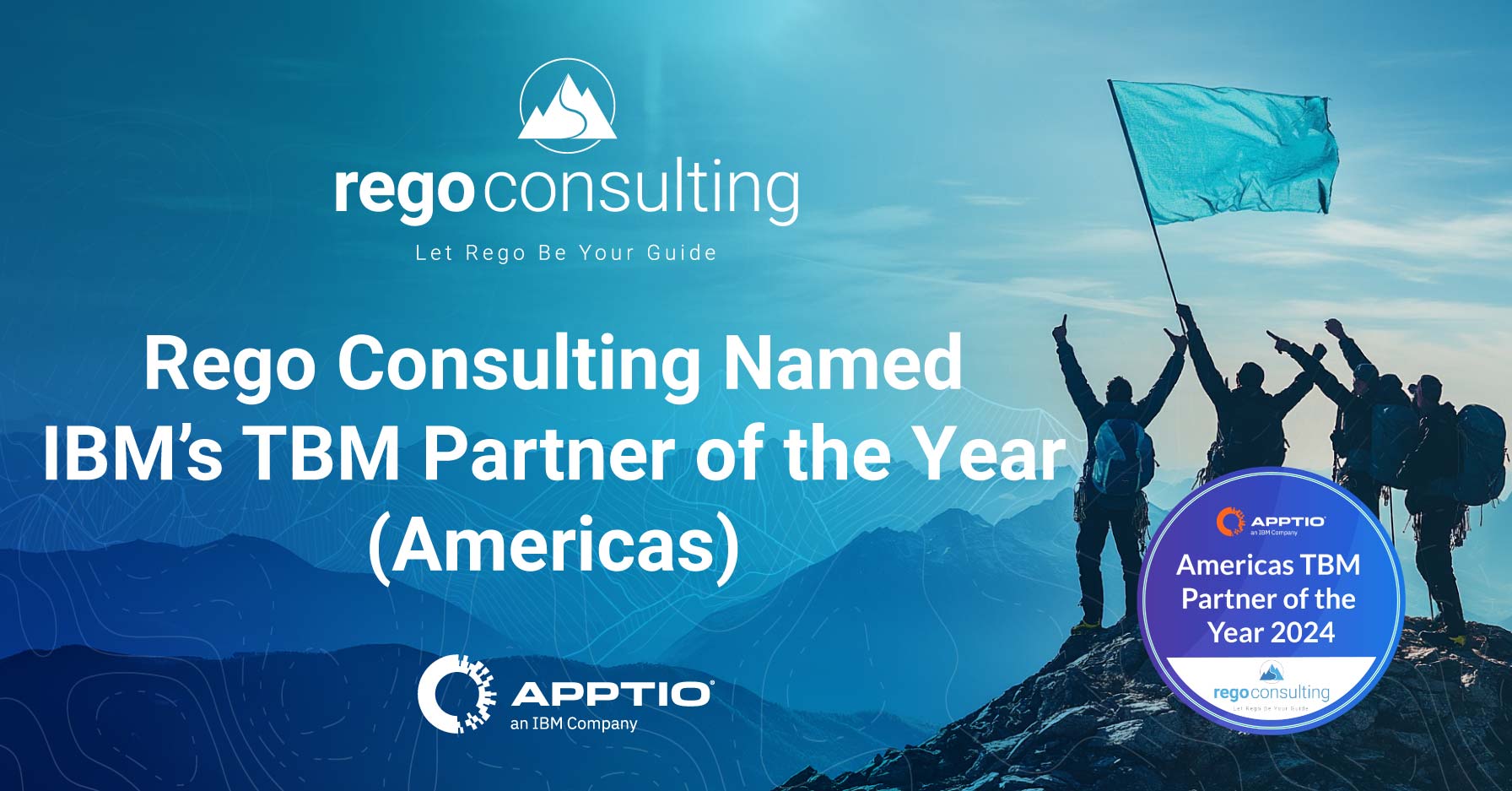 A group of three hikers stand on a mountaintop raising a large in victory. Test overlay indicates that Rego Consulting was named the TBM Partner of the Year (Americas).