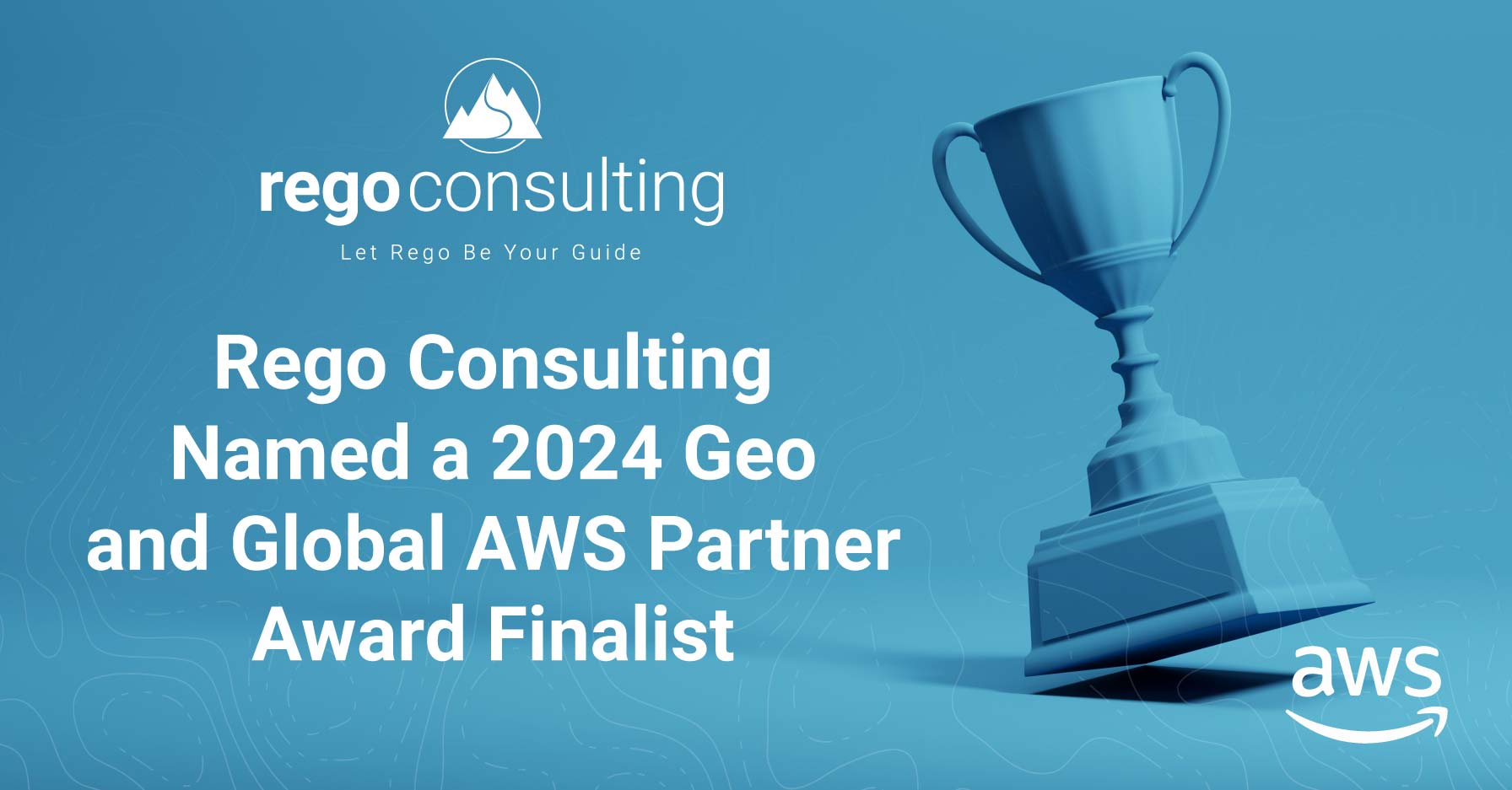 A blue banner with a trophy with a text overlay that says "Rego Consulting Named 2024 GEO Global AWS Partner Award Finalist