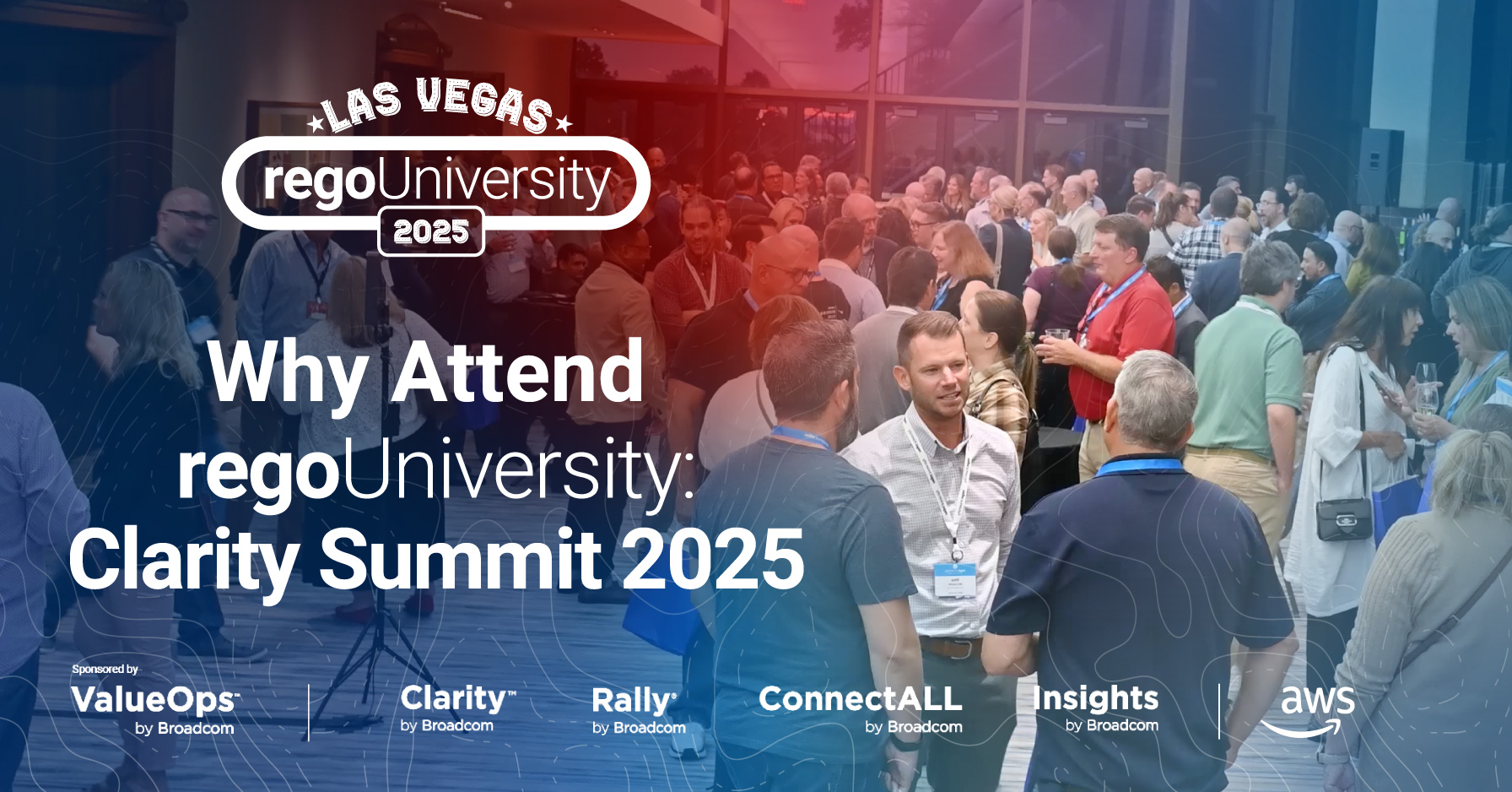 Crowd at RegoUniversity Clarity Summit 2025 in Las Vegas. Sponsors: ValueOps, Clarity, Rally, ConnectALL, Insights, AWS.