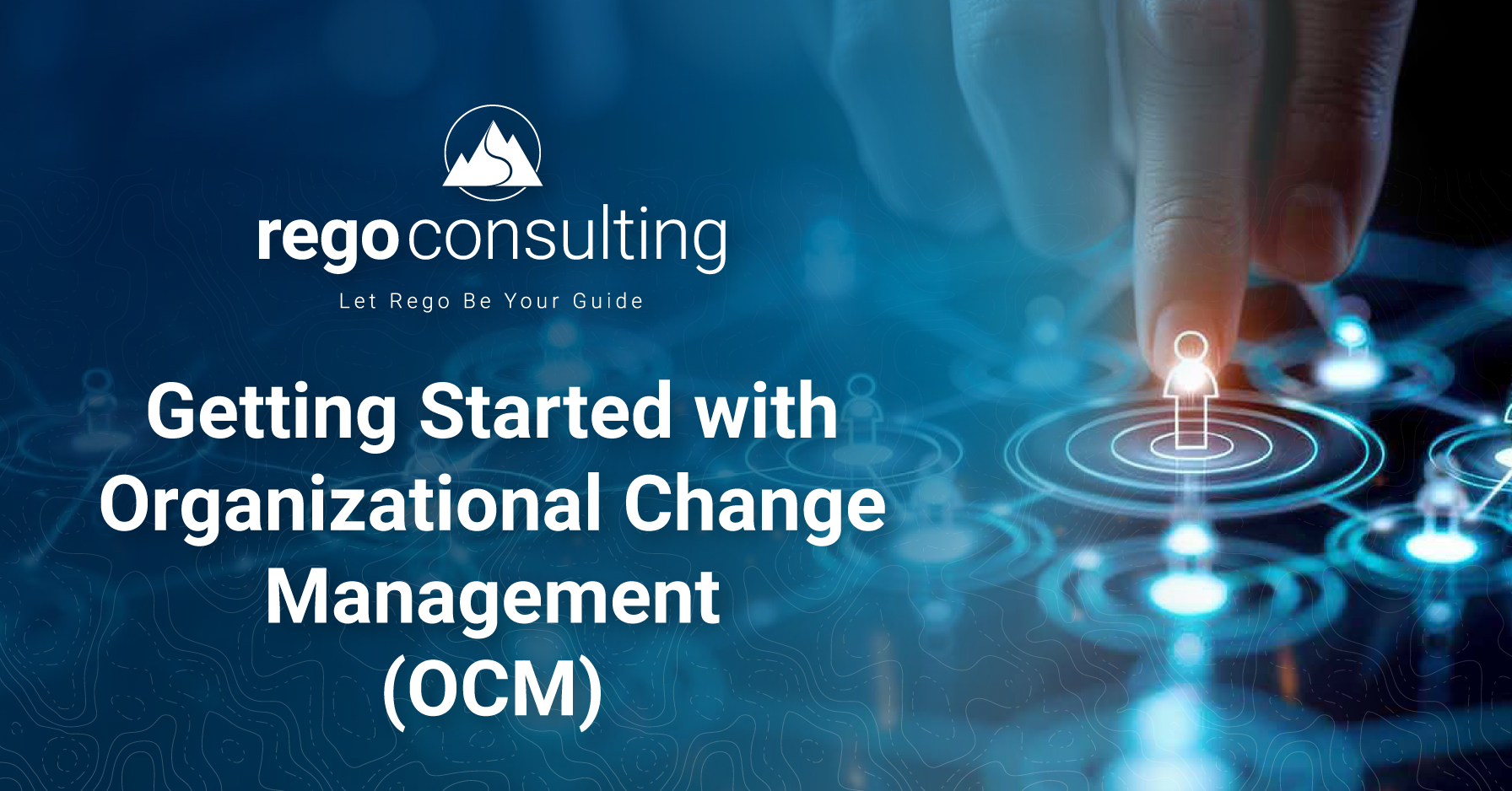 Getting Started with OCM_Header Getting Started with Organizational Change Management (OCM) banner showing a hand selecting a person in a connected network.