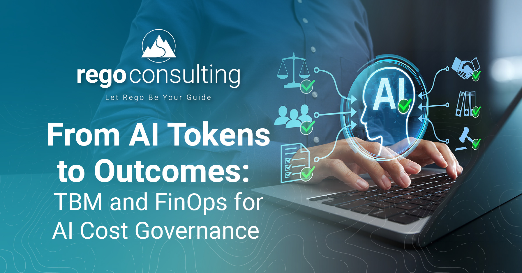 Banner for Rego Consulting article, "From AI Tokens to Outcomes: TBM and FinOps for AI Cost Governance."